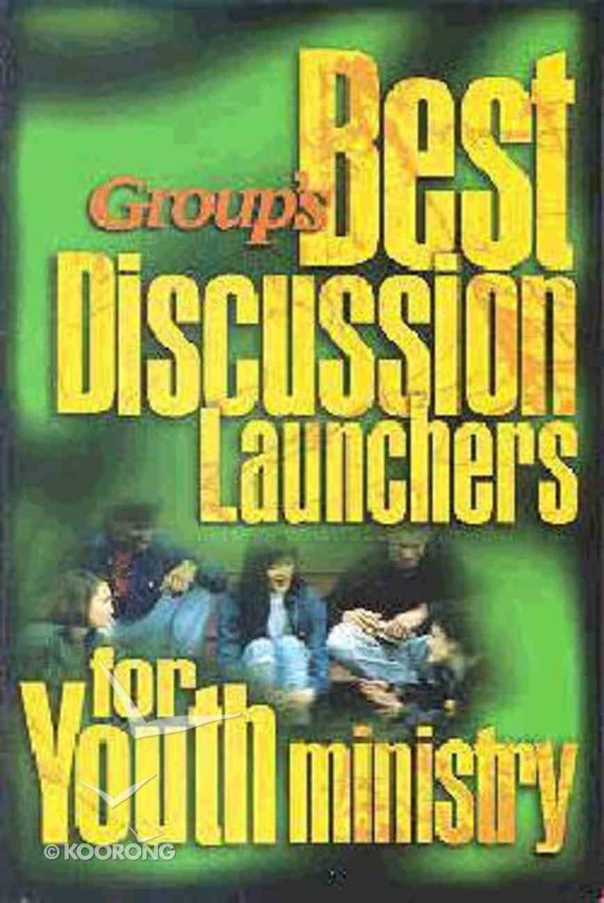Cover of Group's Best Discussion Launchers for Youth Ministry